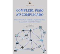 Complejo, Pero No Complicado: Perspectivas Sobre Adquisiciones y Cadena de Suministro: Agenda Diaria