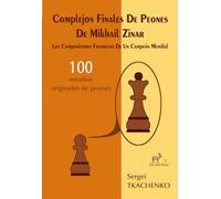 Complejos Finales De Peones De Mikhail Zinar: Los Compositores Favoritos De Un Campeón Mundial