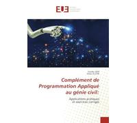 Complément de Programmation Appliqué au génie civil: Applications pratiqueset exercices corrigés