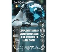 Complementariedad Creativa: Innovación y Colaboracion en la era digital