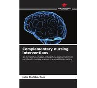 Complementary nursing interventions: for the relief of physical and psychological symptoms in people with multiple sclerosis in a rehabilitation setting
