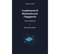 Complementi di Matematica per l'Ingegneria: Teoria, Fondamenti e Strumenti di Calcolo: 7 (Strumenti per l'Esame)