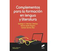 Complementos para la formación en lengua y literatura | Santiago U. Sánchez Jiménez, Nieves Martín Rogero, Carmen Servén Díez