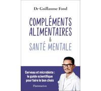 Compléments alimentaires & Santé mentale: Cerveau et microbiote : le guide scientifique pour faire le bon choix