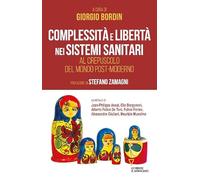 Complessità e libertà nei sistemi sanitari. Al crepuscolo del mondo post-moderno (Biblioteca contemporanea)