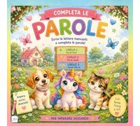 Completa le Parole con Susy, Trixy e Iri L'Unicorno: Scrivi le lettere mancanti e completa le parole! (Le Magiche Avventure di Susy, Trixy e Iri l'Unicorno)