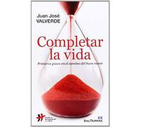Completar La Vida: Primeros Pasos En El Camino Del Buen Morir