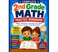 Complete 2nd Grade Math Practice Workbook: 150+ Pages of Addition, Subtraction, Place Value, Time, Money, Fractions, Geometry, Graphing, Word Problems & Complete Answer Key