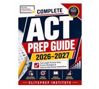Complete ACT Prep Guide 2026-2027: Full-Length Practice Tests, Proven Strategies & Step-by-Step Answer Explanations