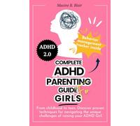 Complete ADHD parenting guide for girls: From Childhood To Teen. Proven techniques for navigating the Unique Challenges of Raising ADHD Girls. ... improve Self-reliance and Succeed in School.