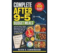 Complete After 9-5 Budget Meals: Affordable Kitchen Solutions Featuring Quick Prep Dishes, Portion Smart Ideas, and Everyday Nutrition Tools for Working Adults