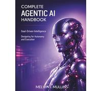 Complete Agentic AI Handbook: Goal-Driven Intelligence Designing for Autonomy and Execution (techflow library)