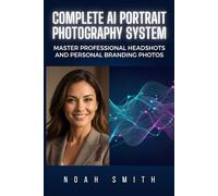 Complete AI Portrait Photography System: Master Professional Headshots and Personal Branding Photos