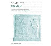 Complete Aramaic: A Comprehensive Guide to Reading and Understanding Aramaic, with Original Texts (Teach Yourself)