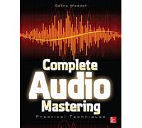 Complete Audio Mastering: Practical Techniques (ELECTRONICS)