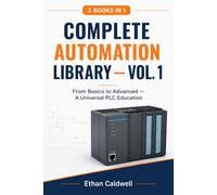 Complete Automation Library - Vol. 1: From Basics to Advanced - A Universal PLC Education
