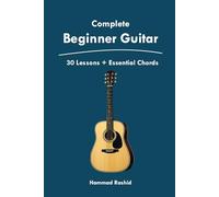 Complete Beginner Guitar: 30 Lessons + Essential Chords