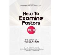 Complete Bible Curriculum: How to Examine Pastors, Vol. 10: The Book of Revelation