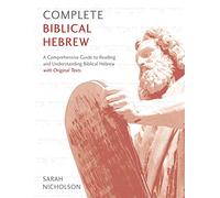 Complete Biblical Hebrew: A Comprehensive Guide to Reading and Understanding Biblical Hebrew, with Original Texts (Teach Yourself)