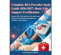 Complete BLS Provider Study Guide 2026-2027: Basic Life Support Certification: Master CPR, AED, and First Aid with Practice Questions and Detailed Explanations for Healthcare Professionals