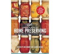 Complete Book of Home Preserving: 400 Delicious and Creative Recipes for Today