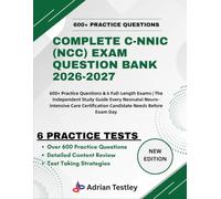 COMPLETE C-NNIC (NCC) EXAM QUESTION BANK 2026-2027: 600+ Practice Questions & 6 Full-Length Exams | The Independent Study Guide Every Neonatal ... Certification Candidate Needs Before Exam Day