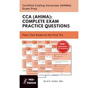 Complete CCA (AHIMA) Exam Preparation: Certified Coding Associate: 340+ Multiple Choice Questions