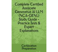 Complete Certified Associate Generative AI LLM (NCA-GENL) Study Guide - Practice Tests & Expert Explanations