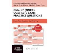 Complete CNN-NP (NNCC) Exam Preparation: Certified Nephrology Nurse - Nurse Practitioner: 330+ Multiple Choice Questions