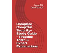 Complete CompTIA Security+ Study Guide - Practice Tests & Expert Explanations (CompTIA Certification Preparation)