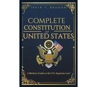 Complete Constitution of the United States: A Modern Guide to the U.S. Supreme Law