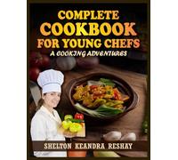 Complete Cookbook for Young Chefs: A Cooking Adventures