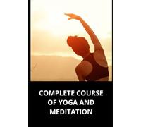 COMPLETE COURSE OF YOGA AND MEDITATION