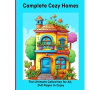Complete Cozy Homes: The Ultimate Collection for All, 240 Pages to Enjoy