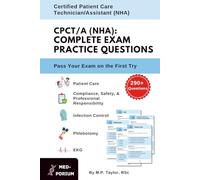 Complete CPCT/A (NHA) Exam Preparation: Certified Patient Care Technician/Assistant: 290+ Multiple Choice Questions