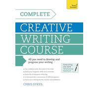 Complete Creative Writing Course: Your complete companion for writing creative fiction