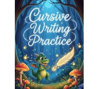 Complete Cursive Handwriting Workbook for Kids Ages 3-16: Learn Beautiful Cursive Writing with 50+ Pages of Letter Tracing, Words & Sentences Practice ... and ending stroke for proper letter formation