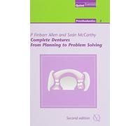 Complete Dentures: From Planning to Problem Solving (Quintessentials)