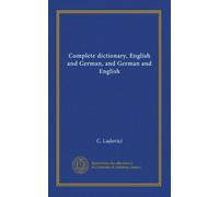 Complete dictionary, English and German, and German and English (v. 1)