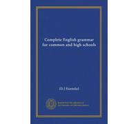 Complete English grammar for common and high schools