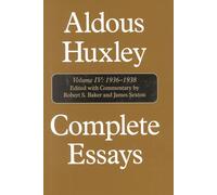 Complete Essays: Aldous Huxley, 1936-1938: 4