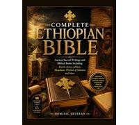 Complete Ethiopian Bible: Ancient Sacred Writings and Biblical Books Including Enoch, Ezras, jubilees, Meqabyan, Wisdom of Solomon and More