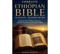 Complete Ethiopian Bible in English - 88 Books Edition: Including Enoch, Jubilees, Meqabyan, and Other Ancient Sacred Writings in English