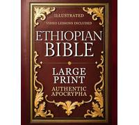 COMPLETE ETHIOPIAN BIBLE in English | LARGE PRINT: The Utmost Authentic Apocrypha Edition with Enoch, Jubilees, All Lost Scriptures and Rejected Texts (ILLUSTRATED)