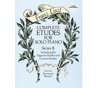 Complete Etudes For Solo Piano Series II: Including the Paganini Etudes and Concert Etudes, Ed. Busoni (Dover Classical Piano Music)