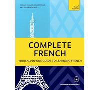 Complete French (Learn French with Teach Yourself): Your all-in-one guide to learning French (Beginner-Intermediate)
