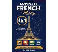 Complete French Mastery 4-in-1: Vocabulary, Phrases, Grammar & Business: The Ultimate A1-B2 Collection for English Speakers (French Self Study)