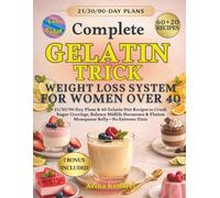 Complete Gelatin Trick Weight Loss System for Women Over 40: 21/30/90-Day Plans & 60 Gelatin Diet Recipes to Crush Sugar Cravings, Balance Midlife Hormones & Flatten Menopause Belly-No Extreme Diets