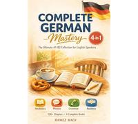 Complete German Mastery 4-in-1: The Ultimate A1-B2 Collection for English Speakers (German Self-Study)