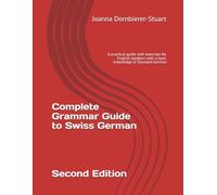 Complete Grammar Guide to Swiss German: A practical guide with exercises for English speakers with a basic knowledge of Standard German